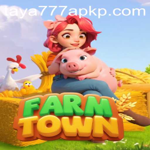 Exploring FarmTown and the Rise of Taya777 APK