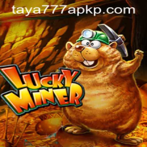 Exploring the Thrill of LuckyMiner and taya777 apk