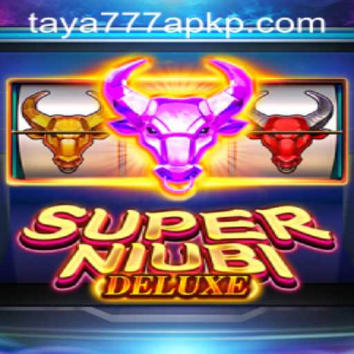 Exploring SuperNiubiDeluxe and Taya777 APK: A Comprehensive Guide